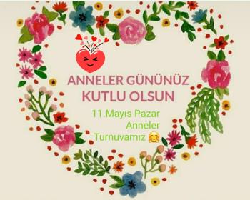 11 Mayıs 2025 Pazar Anneler Günü Kadınlar Turnuvası